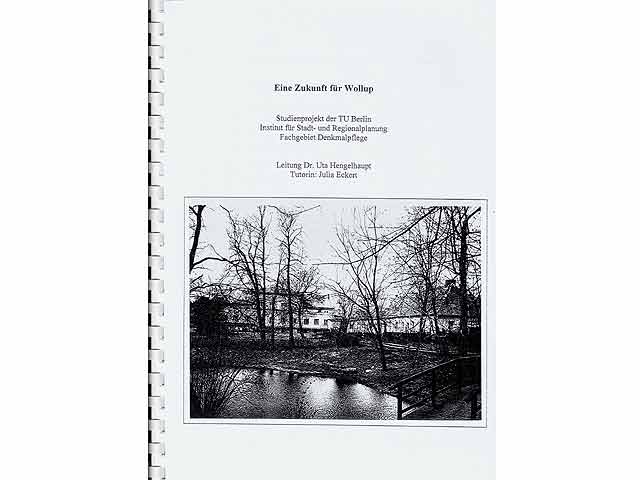 Eine Zukunft für Wollup. Studienprojekt der TU Berlin, Institut für Stadt- und Regionalplanung Fachgebiet Denkmalpflege