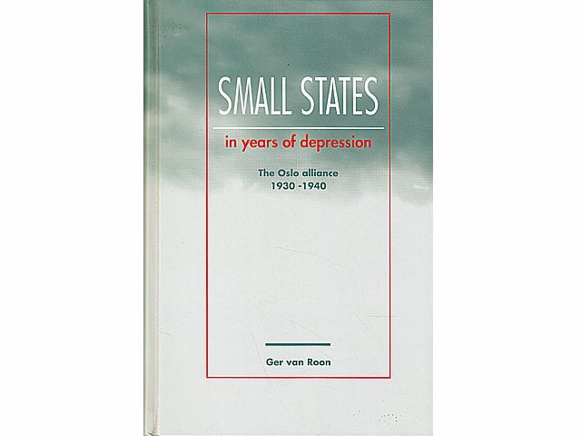Small States in Years of Depression. The Oslo Alliance 1930 - 1940. In englischer Sprache