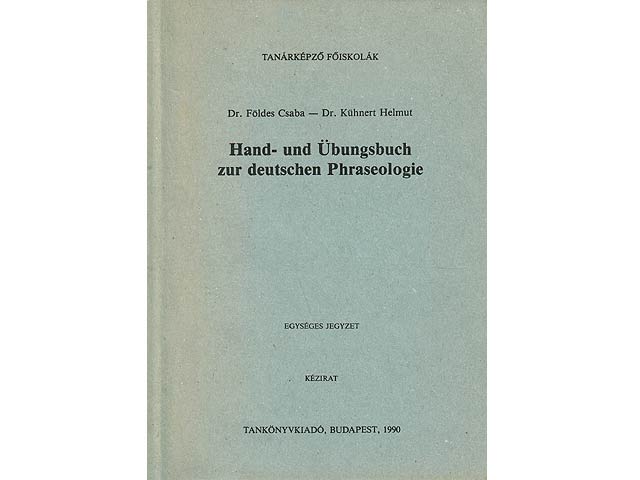 Hand- und Übungsbuch zur deutschen Phraseologie. Von Dr. Helmut Kühnert mit Widmung vom Oktober 1990 signiert