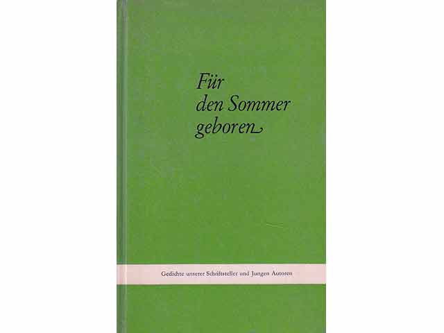 Für den Sommer geboren. Gedichte unserer Schriftsteller und Jungen Autoren. Hrsg. Bezirksvorstand des FDGB Karl-Marx-Stadt