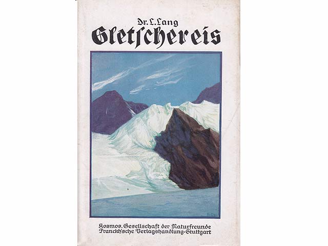 Gletschereis. Mit einem farbigen Umschlagbild, 50 Bildern und Skizzen