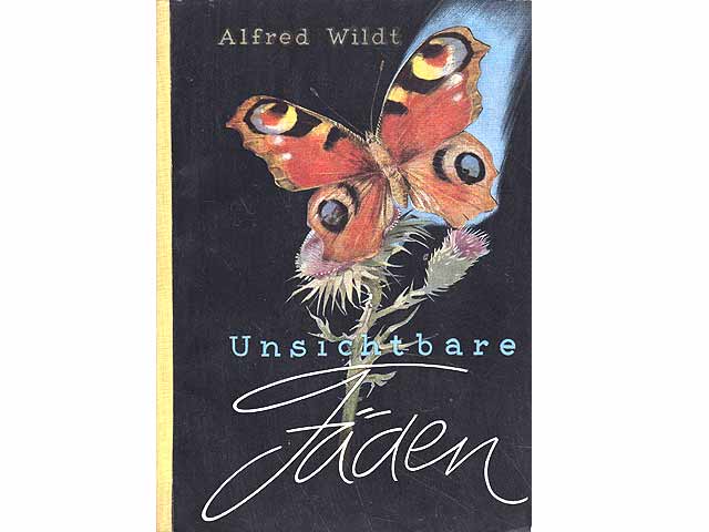 Unsichtbare Fäden. Ein Buch über die Beziehungen zwischen Pflanzen, Tieren und Menschen. 1. Auflage