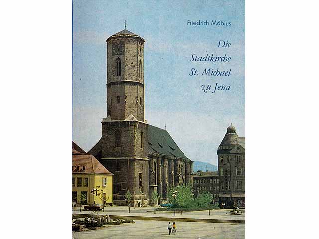 Die Stadtkirche St. Michael zu Jena. Eine Einführung in die Baugeschichte und die Kunstwerke. 1. Auflage