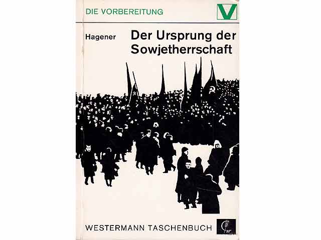 Der Ursprung der Sowjetherrschaft. Die Geschichte der Russischen Revolution. Hilfen für den Unterricht der Volksschule. Die Vorbereitung. Band 4. Reihe I: Geschichte und Politischer  ...
