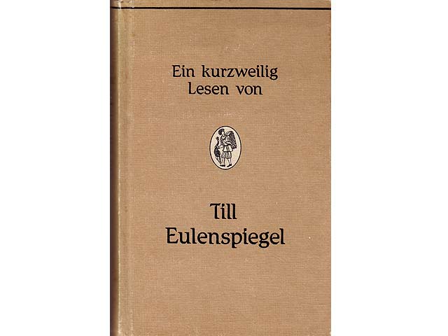 Ein kurzweilig Lesen von Till Eulenspiegel, geboren aus dem Land zu Braunschweig. Wie er sein Leben vollbracht hat, fünfundneunzig seiner Geschichten. Mit 87 zeitgenössischen Holzschnitten. 1. Auflage