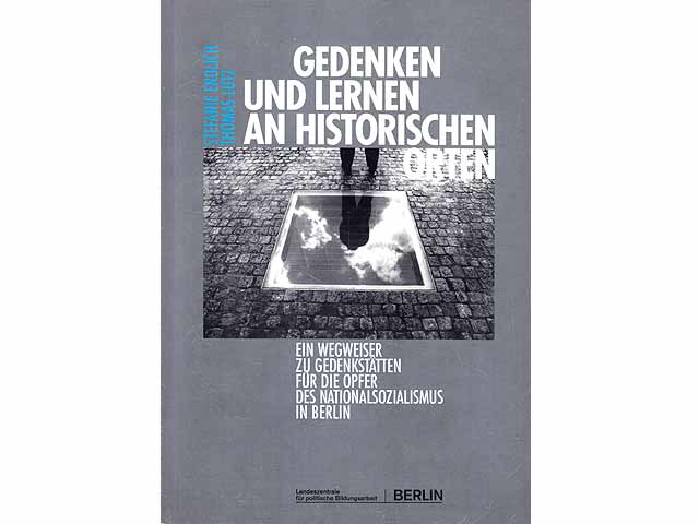 Gedenken und Lernen an historischen Orten. Ein Wegweiser zu Gedenkstätten für die Opfer des Nationalsozialismus in Berlin, 1995