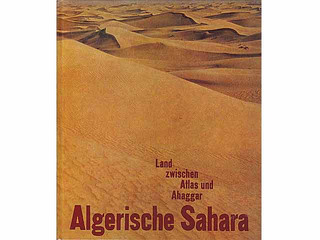 Algerische Sahara. Land zwischen Atlas und Ahaggar. 1. Auflage