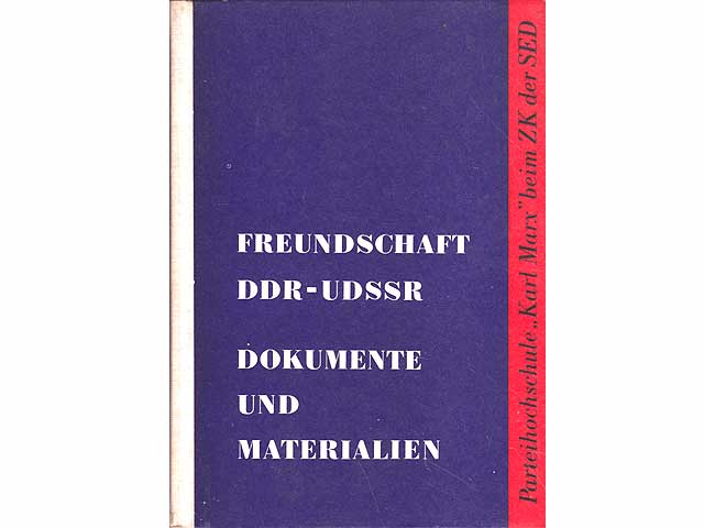 Freundschaft DDR-UdSSR. Dokumente und Materialien. Parteihochschule "Karl Marx" beim ZK der SED. 1. Auflage