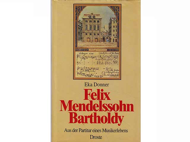 Felix Mendelssohn Bartholdy. Aus der Partitur eines Musikerlebens