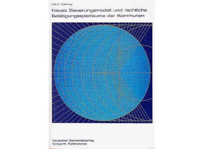 Neues Steuerungsmodell und rechtliche Beträtigungsspielräume der Kommunen. Schriftenreihe des Freiherr-Vom-Stein-Institutes wissenschaftliche. Forschungsstelle des Landkreistages Nordrhein-Westfalen  ...