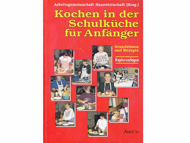 Kochen in der Schulküche für Anfänger. Grundwissen und Rezepte. Kopiervorlagen. Arbeitsgemeinschaft Hauswirtschaft im Landkreis Landsberg am Lech (Hrsg.). 1. Auflage