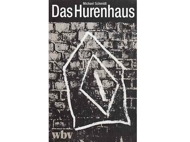 Das Hurenhaus. Auskünfte über den Umgang mit einem Bedürfnis. 1. Auflage