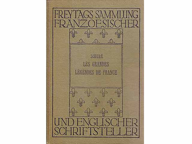 Freytags Sammlung französischer und englischer Schriftsteller. Les grandes Légendes de France. Für den Schulgebrauch herausgegeben von Prof. Dr. H. Gassner. Mit zwei Abbildungen