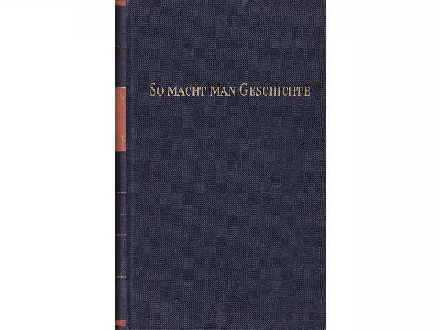 So macht man Geschichte. Bilanz eines Lebens. 4.- 5. Tausend