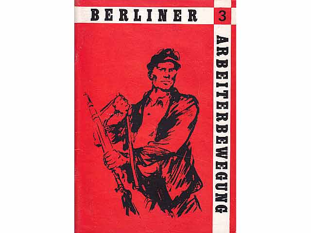 Berliner Arbeiterbewegung. Beiträge zur Geschichte der Berliner Arbeiterbewegung. Berlin im August 1971. Heft 3/1971