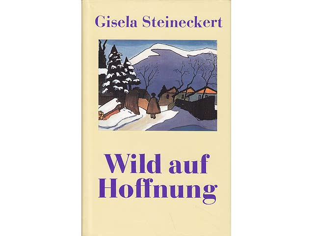 Wild auf Hoffnung. Von Gisela Steineckert am 28.8.1992 signiert