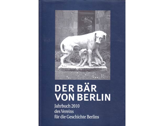 Der Bär von Berlin. Jahrbuch 2010 des Vereins für die Geschichte Berlins