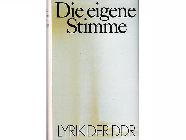 Die eigene Stimme. Lyrik der DDR. Hrsg. von Ursula Heukenkamp, Heinz Kahlau und Wulf Kirsten. 1. Auflage
