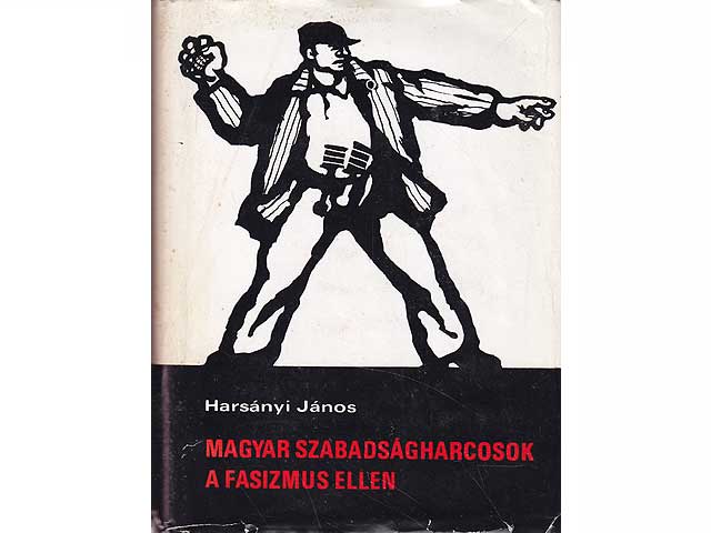 Magyar Szabadságharcosok a Fasizmus Ellen. 1941-1945. Dokumente (Ungarische Freiheitskämpfer gegen den Faschismus. 1941-1945. Dokumente). In ungarischer Sprache