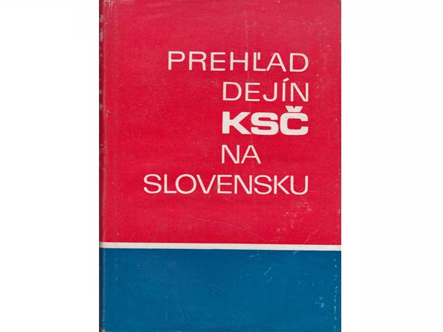 Prehlad dejín KSC na Slovensku (Überblick über die Geschichte der Kommunistischen Partei in der Slowakei). In tschechischer Sprache