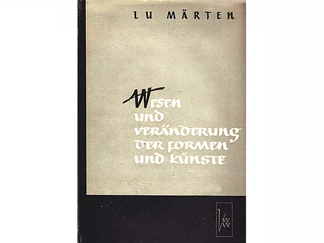 Wesen und Veränderungen der Formen und Künste. Resultate historisch materialistischer Untersuchungen