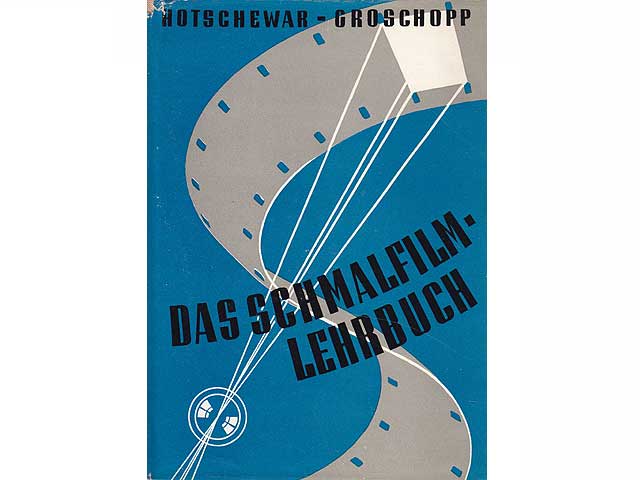 Das Schmalfilm-Lehrbuch. Neubearbeitung von Richard Goschopp