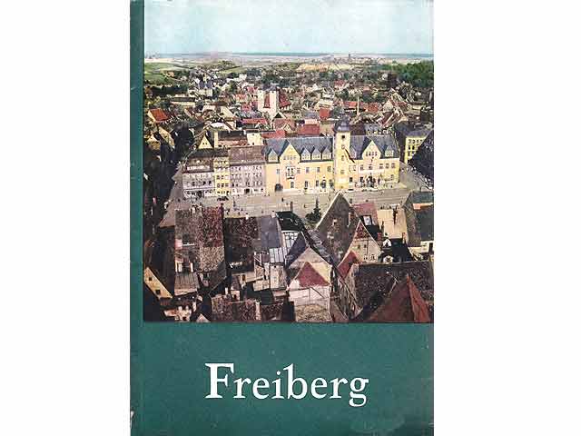 Exkursionsführer durch die historische Altstadt Freiberg (Sachsen), 3., verbesserte, erweiterte und veränderte Auflage mit 12 Abbildungen 1995