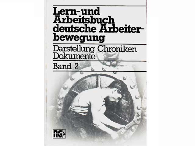Lern- und Arbeitsbuch deutsche Arbeiterbewegung. Darstellung, Chroniken, Dokumente. Bände 2 und 3