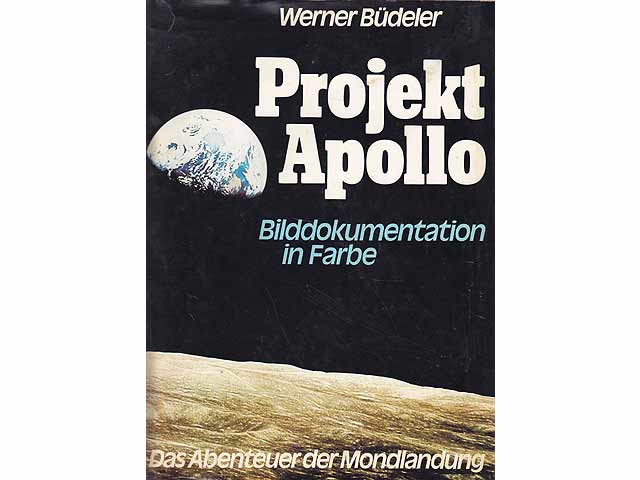 Projekt Apollo. Bilddokumentation in Farbe. Das Abenteuer der Mondlandung. Dritte, erweiterte Auflage