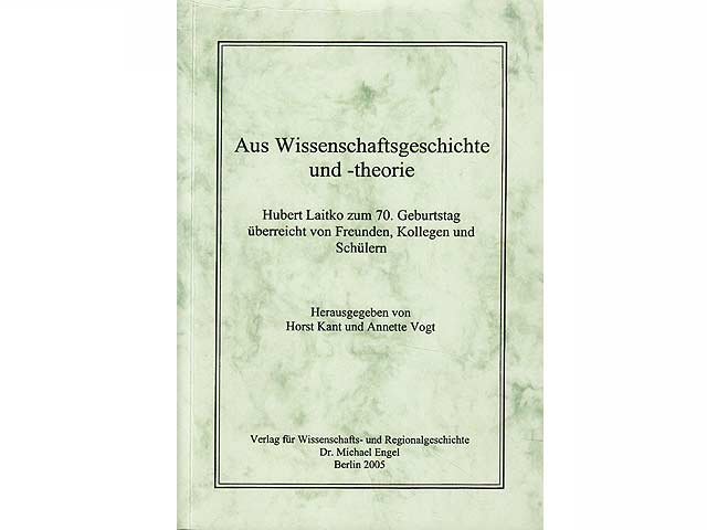 Aus Wissenschaftsgeschichte und -theorie. Hubert Laitko zum 70. Geburtstag überreicht von Freunden, Kollegen und Schülern. Autorenexemplar mit Widmung des Herausgebers