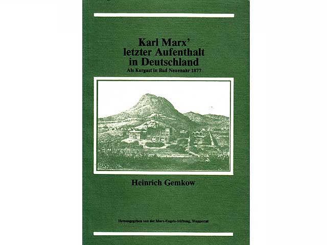 Karl Marx' letzter Aufenthalt in Deutschland. Als Kurgast in Bad Neuenahr 1877. Hrsg. von der Marx-Engels-Stiftung Wuppertal