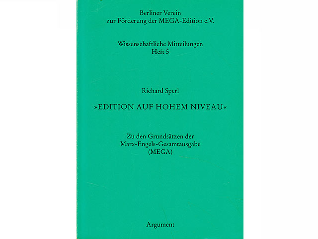 "Edition auf hohem Niveau". Zu den Grundsätzen der Marx-Engels-Gesamtausgabe (MEGA). Wissenschaftliche Mitteilungen. Heft 5. Hrsg. Berliner Verein zur Förderung der MEGA-Edition e. V.