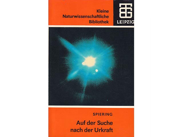 Auf der Suche nach der Urkraft. Mit 32 Abbildungen. Kleine Naturwissenschaftliche Bibliothek. 1. Auflage