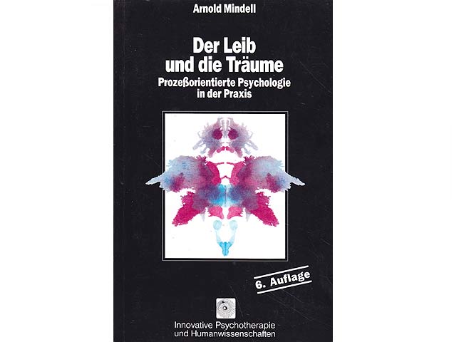 Der Leib und die Träume. Prozeßorientierte Psychologie in der Praxis. Übersetzung aus dem Englischen von Sonja Straub. 6. Auflage