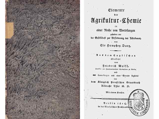 Elemente der Agrikultur-Chemie in einer Reihe von Vorlesungen, gehalten vor der Gesellschaft zur Beförderung des Ackerbaues von Sir Humphry Davy. Aus dem Englischen übersetzt von Friedrich  ...