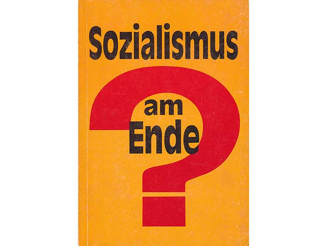 Sozialismus am Ende? Hrsg. vom Zentralkomitee der Marxistisch-Leninistischen Partei Deutschlands (MLPD)