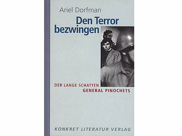 Den Terror bezwingen. Der lange Schatten General Pinochets. Übersetzung aus dem Englischen von Ulrike Bprchardt