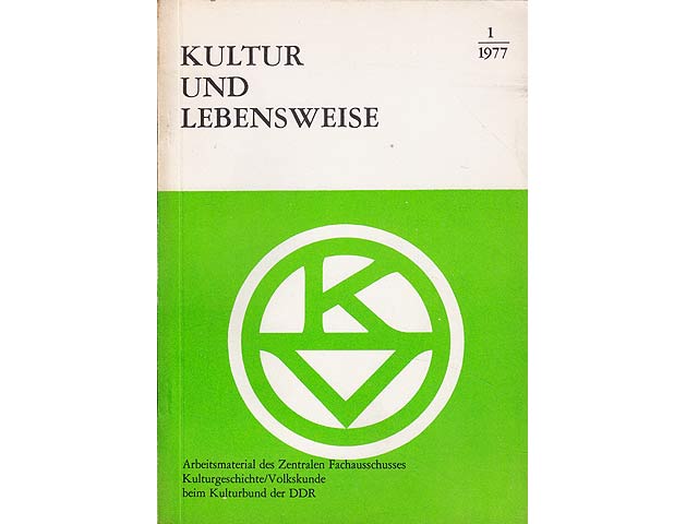 Kultur und Lebensweise. Zur Tagung des Kulturbundes der DDR vom 7. - 9. Dezember 1976 in Leipzig über die Aufgaben des Zentralen Fachausschusses Kulturgeschichte Volkskunde. Protokollband.  ...