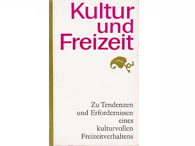 Kultur und Freizeit. Zu Tendenzen und Erfordernissen eines kulturvollen Freizeitverhaltens