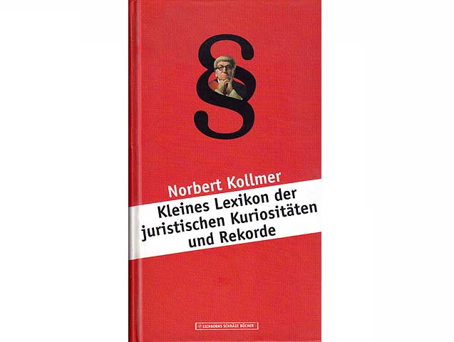 Kleines Lexikon der juristischen Kuriositäten. Eichborns schräge Bücher