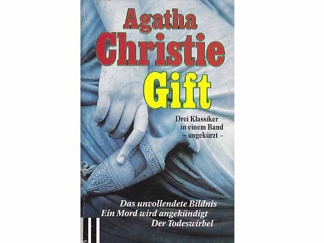 Gift. Das unvollendete Bildnis. Ein Mord wird angekündigt. Der Todeswirbel. Drei Klassiker in einem Band - ungekürzt. Scherz Krimi Spannung mit Niveau