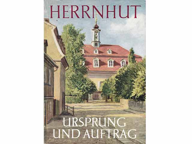 Herrnhut. Ursprung und Auftrag. Hrsg. von der Direktion der Evangelischen Brüder-Unität, Distrikt Herrnhut. 2. Auflage