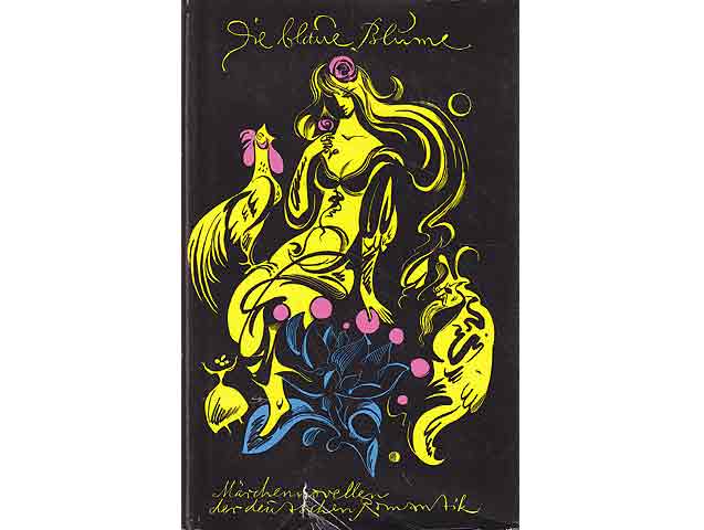 Die blaue Blume. Märchennovellen der deutschen Romantik. Einleitung und Erläuterungen von Fritz Böttger. Illustrationen von Werner Klemke. 1. Auflage