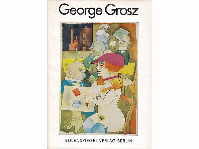 George Grosz. Band 19 der Reihe Klassiker der Karikatur. Herausgegeben von Lothar Lang. 1. Auflage