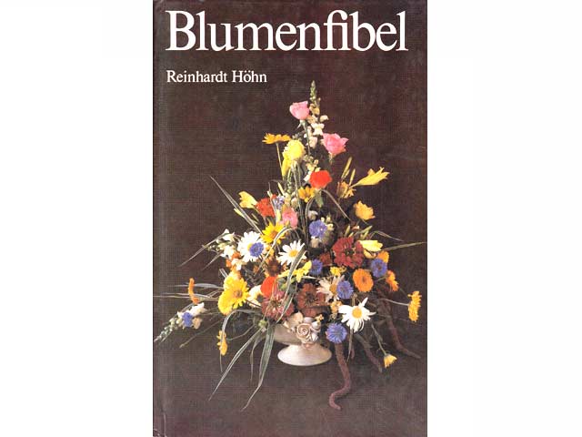 Blumenfibel. Schenken, Ordnen und Pflege von Schnittblumen. 5., unveränderte Auflage/1989, signiert vom Autor