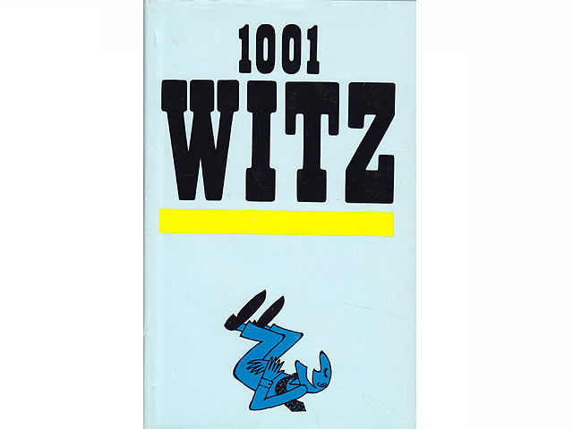 1001 Witz. Gesammelt und aufgeschrieben von Rudolf Chowanetz. Illustrationen von Meinhard Bärmich. 1. Auflage. Auch 2. Auflage/1989